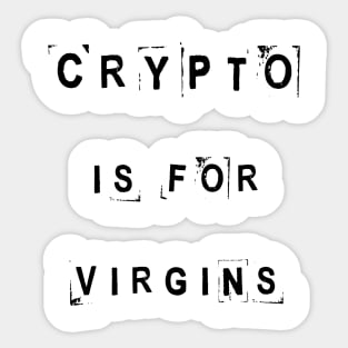 Crypto is for virgins Sticker